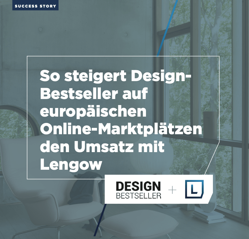 Design-Bestseller erhöht mit Lengow auf europäischen Online-Marktplätzen den Umsatz